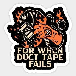 For When Duct Tape Fails Sticker